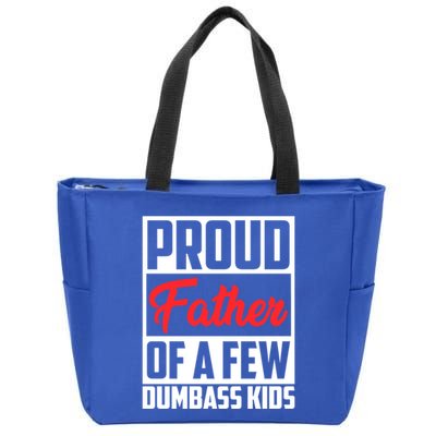 Proud Father Of A Few Dumbass Funny Gift Zip Tote Bag