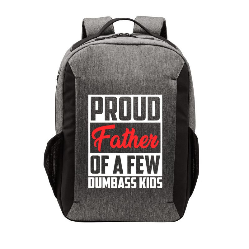 Proud Father Of A Few Dumbass Funny Gift Vector Backpack