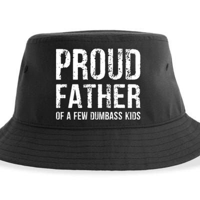 Proud Father Of A Few Dumbass Meaningful Gift Sustainable Bucket Hat