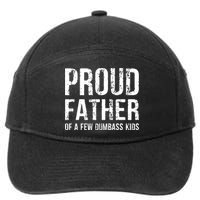 Proud Father Of A Few Dumbass Meaningful Gift 7-Panel Snapback Hat
