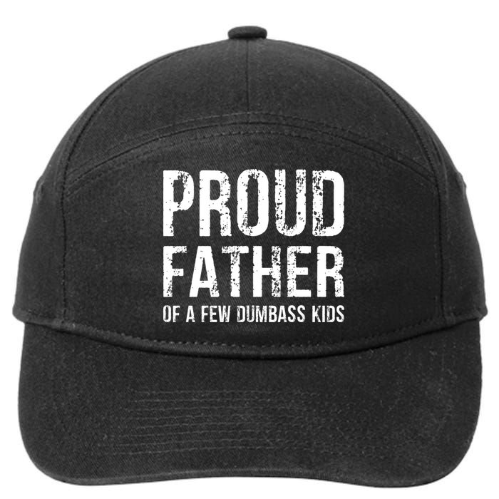 Proud Father Of A Few Dumbass Meaningful Gift 7-Panel Snapback Hat