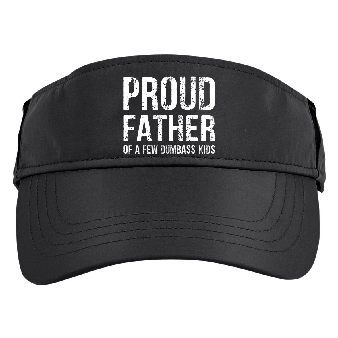 Proud Father Of A Few Dumbass Meaningful Gift Adult Drive Performance Visor