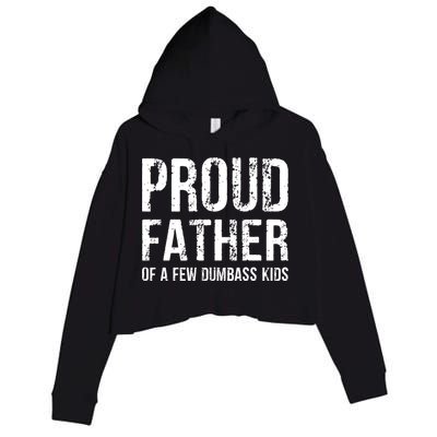 Proud Father Of A Few Dumbass Meaningful Gift Crop Fleece Hoodie