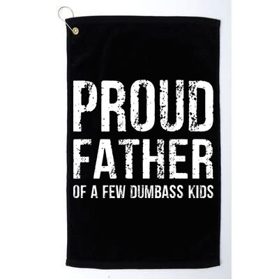 Proud Father Of A Few Dumbass Meaningful Gift Golf Towel