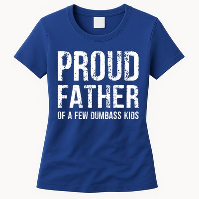 Proud Father Of A Few Dumbass Meaningful Gift Womens T-Shirt