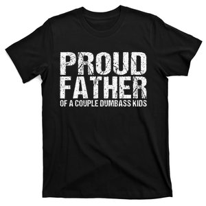 Proud Father Of A Couple Dumbass T-Shirt