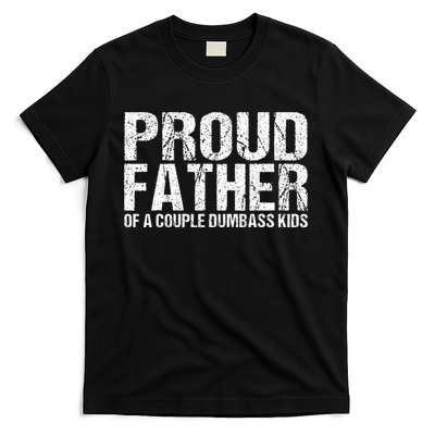 Proud Father Of A Couple Dumbass T-Shirt