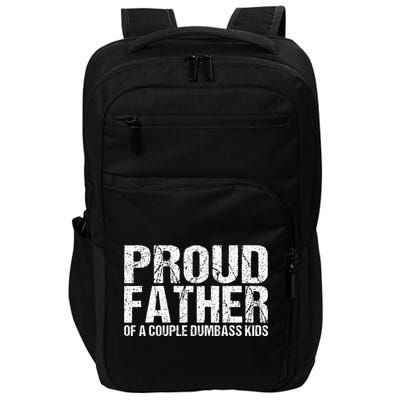 Proud Father Of A Couple Dumbass Impact Tech Backpack