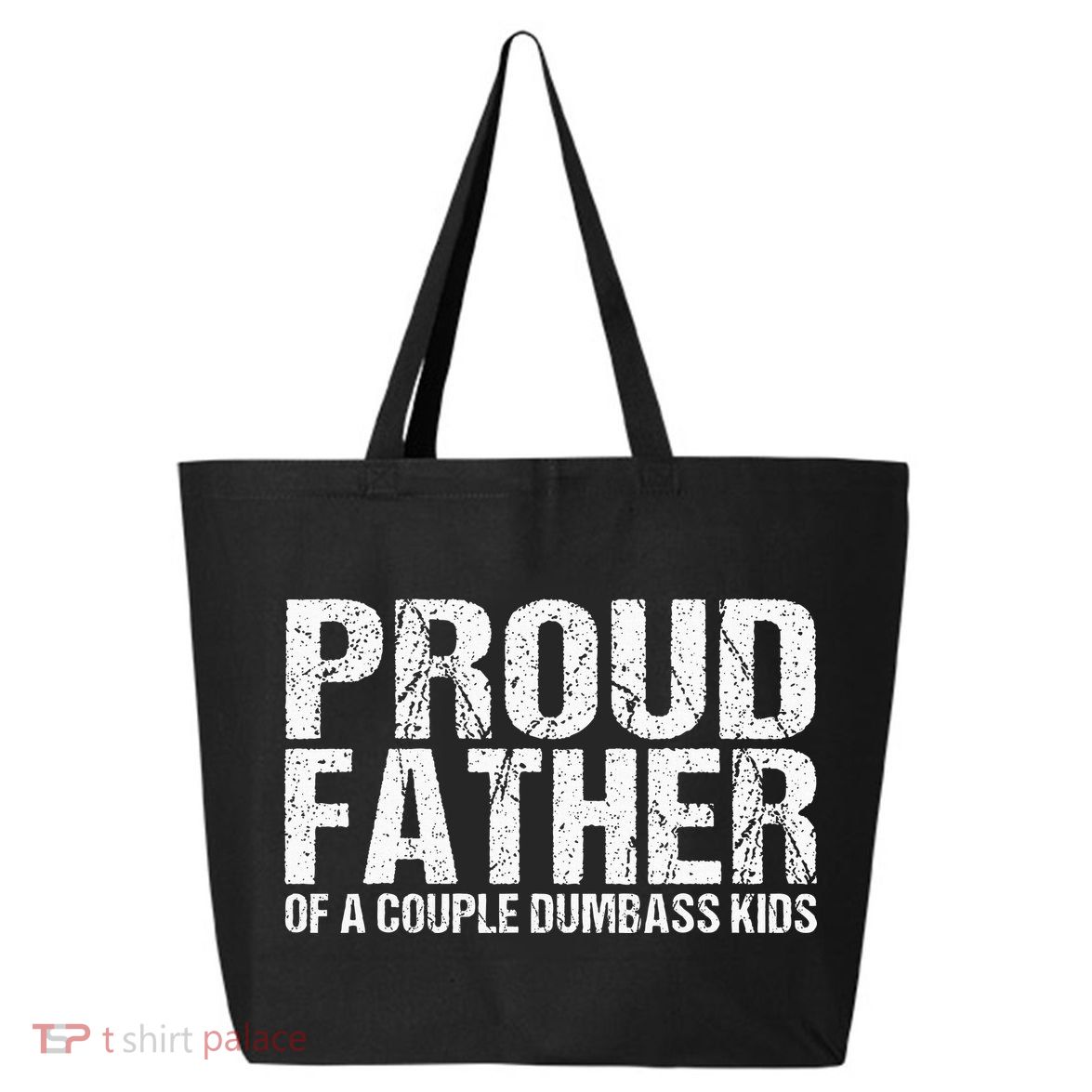 Proud Father Of A Couple Dumbass 25L Jumbo Tote
