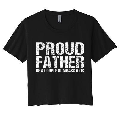Proud Father Of A Couple Dumbass Crop Top
