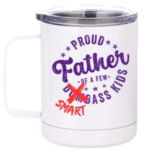 Proud Father Of A Few Dumbass Funny Fathers Day 12 oz Stainless Steel Tumbler Cup