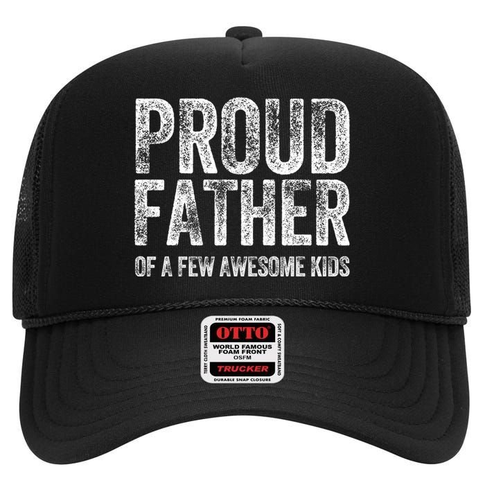 Proud Father Of A Few Awesome Funny Fathers Day High Crown Mesh Back Trucker Hat