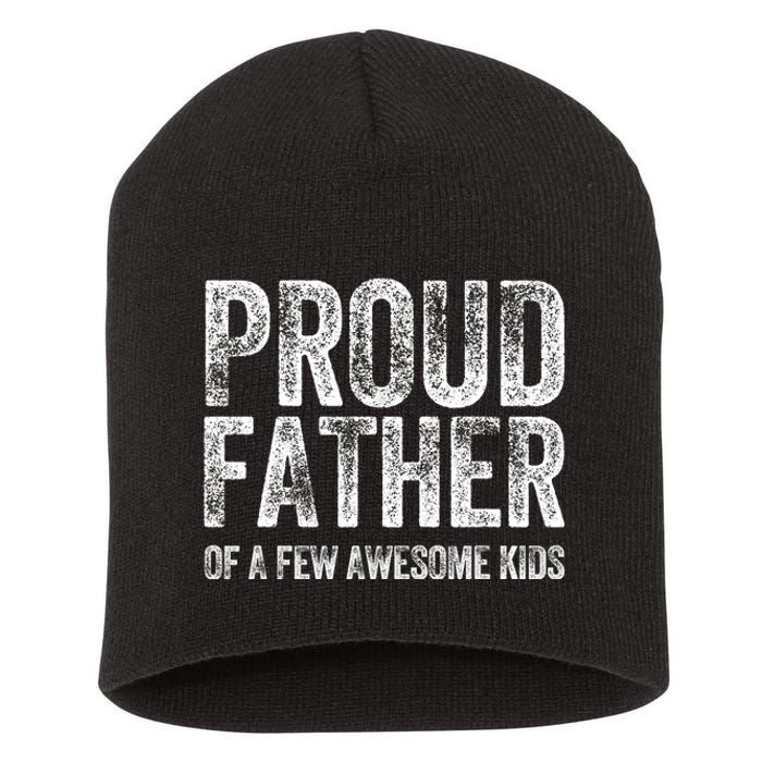 Proud Father Of A Few Awesome Funny Fathers Day Short Acrylic Beanie