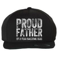 Proud Father Of A Few Awesome Funny Fathers Day Wool Snapback Cap