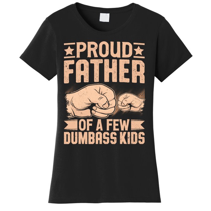 Proud Father Of A Few Dumbass Women's T-Shirt