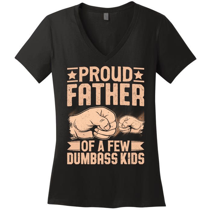 Proud Father Of A Few Dumbass Women's V-Neck T-Shirt