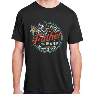 Proud Father Of A Few Dumbass Adult ChromaSoft Performance T-Shirt