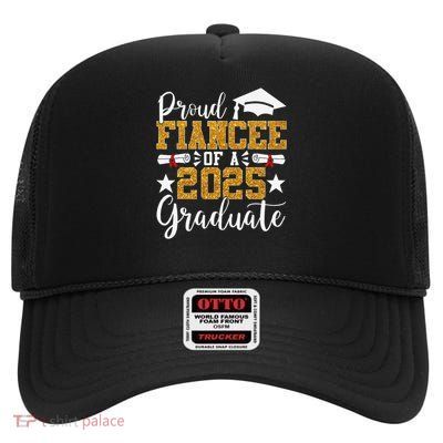 Proud Fiancee Of A 2025 Graduate Fiancee Graduation 2025 High Crown Mesh Back Trucker Hat