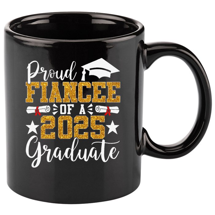 Proud Fiancee Of A 2025 Graduate Fiancee Graduation 2025 11oz C Handle Ceramic Mug