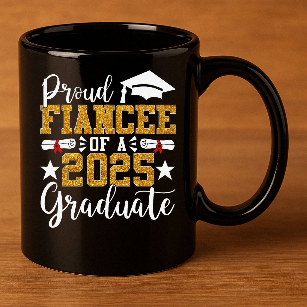 Proud Fiancee Of A 2025 Graduate Fiancee Graduation 2025 11oz C Handle Ceramic Mug