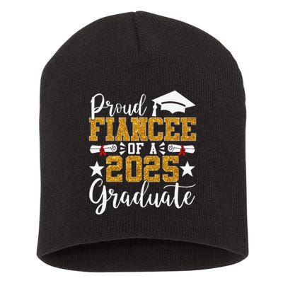 Proud Fiancee Of A 2025 Graduate Fiancee Graduation 2025 Short Acrylic Beanie