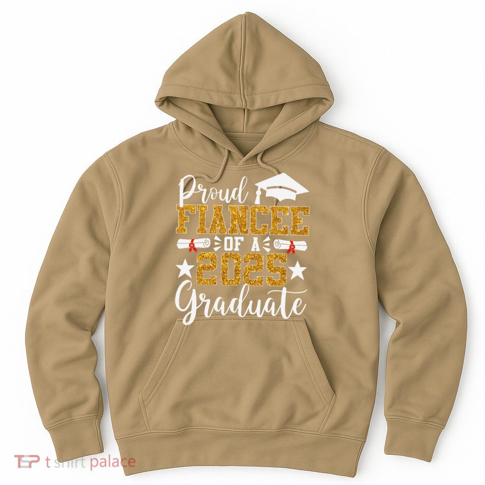 Proud Fiancee Of A 2025 Graduate Fiancee Graduation 2025 Hoodie