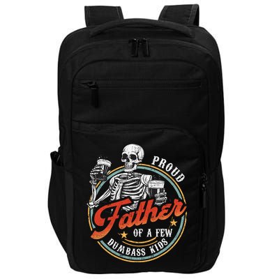 Proud Father Of A Few Dumbass Funny Dad Love Family Impact Tech Backpack