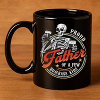 Proud Father Of A Few Dumbass Funny Dad Love Family 11oz C Handle Ceramic Mug