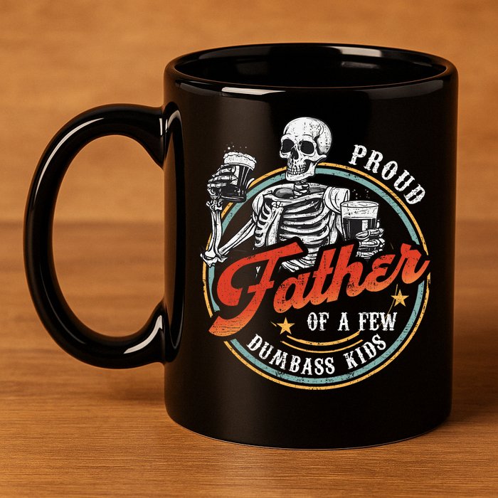 Proud Father Of A Few Dumbass Funny Dad Love Family 11oz C Handle Ceramic Mug