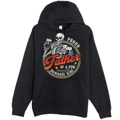 Proud Father Of A Few Dumbass Funny Dad Love Family Premium Pullover Hoodie