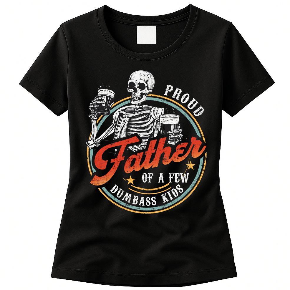 Proud Father Of A Few Dumbass Funny Dad Love Family Womens T-Shirt