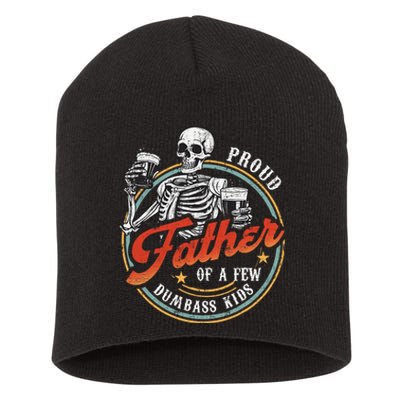 Proud Father Of A Few Dumbass Funny Dad Love Family Short Acrylic Beanie