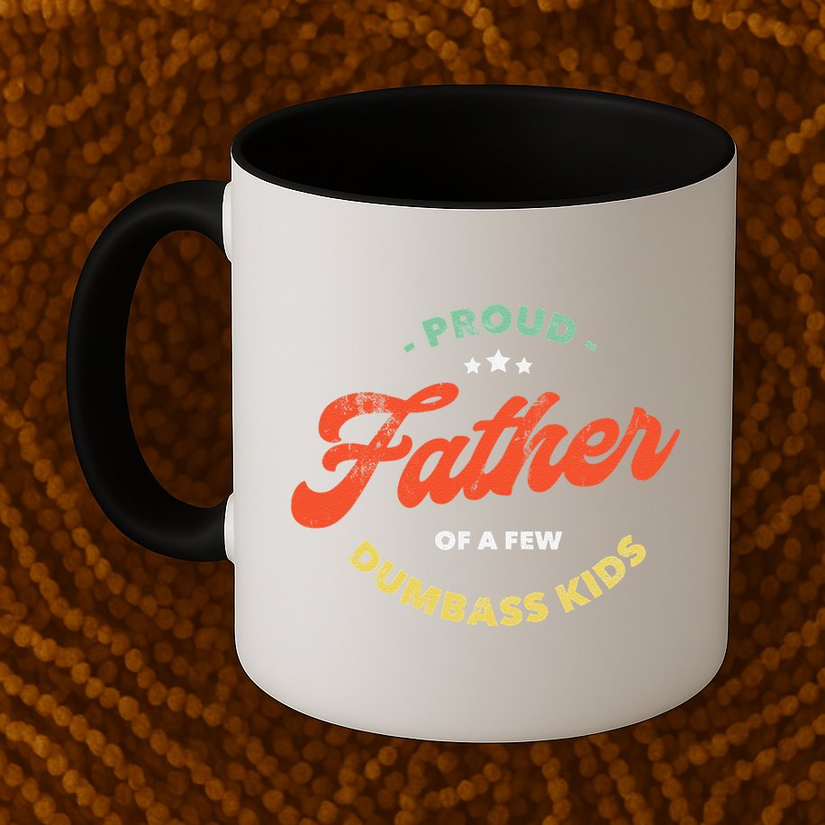 Proud Father Of A Few Dumbass Fathers Day Mug