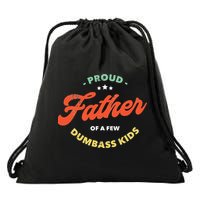Proud Father Of A Few Dumbass Fathers Day Drawstring Bag