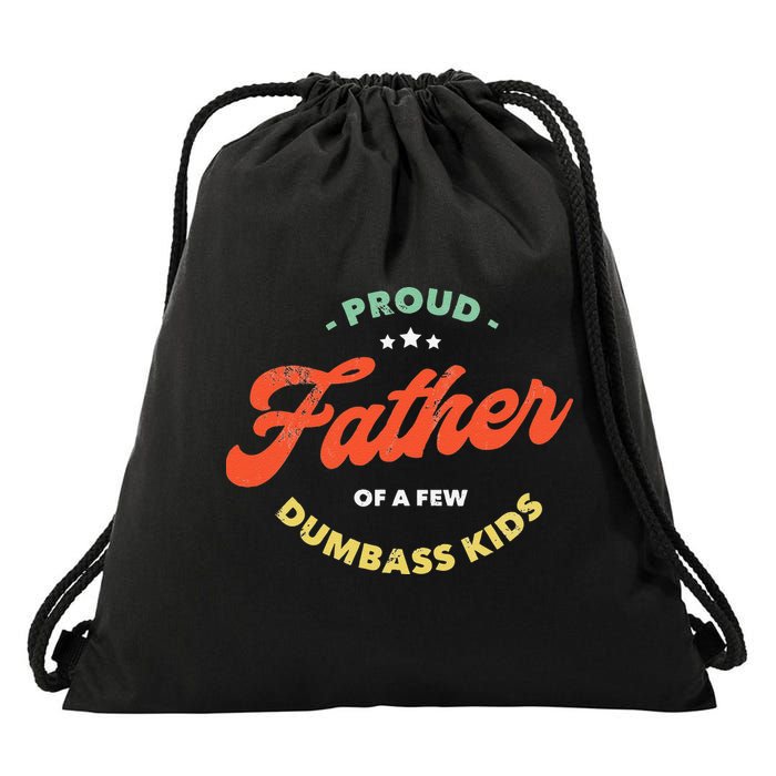 Proud Father Of A Few Dumbass Fathers Day Drawstring Bag