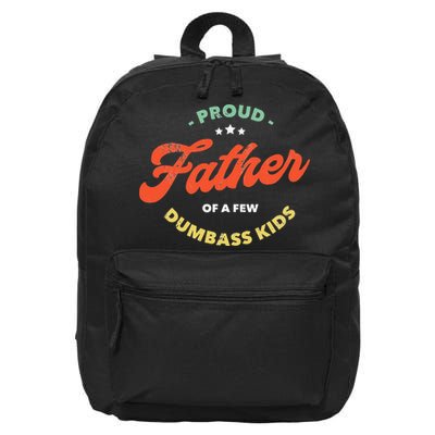 Proud Father Of A Few Dumbass Fathers Day 16 in Basic Backpack