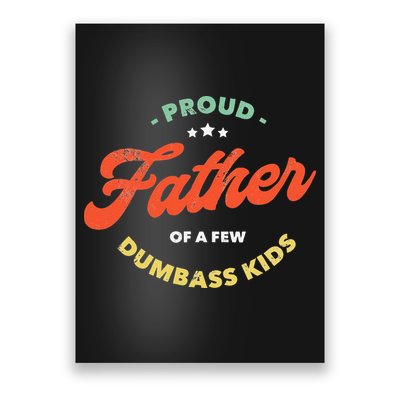 Proud Father Of A Few Dumbass Fathers Day Poster