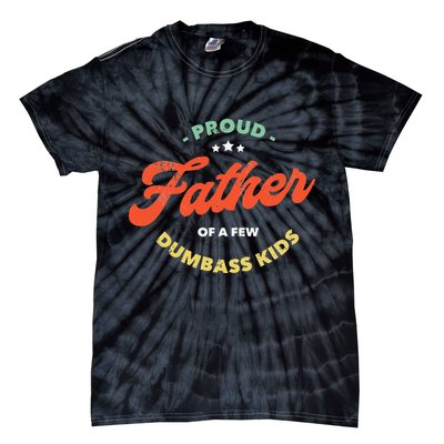 Proud Father Of A Few Dumbass Fathers Day Tie-Dye T-Shirt