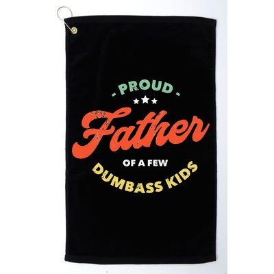 Proud Father Of A Few Dumbass Fathers Day Golf Towel