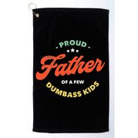Proud Father Of A Few Dumbass Fathers Day Golf Towel