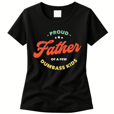 Proud Father Of A Few Dumbass Fathers Day Womens T-Shirt