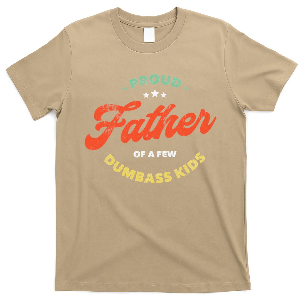 Proud Father Of A Few Dumbass Fathers Day T-Shirt