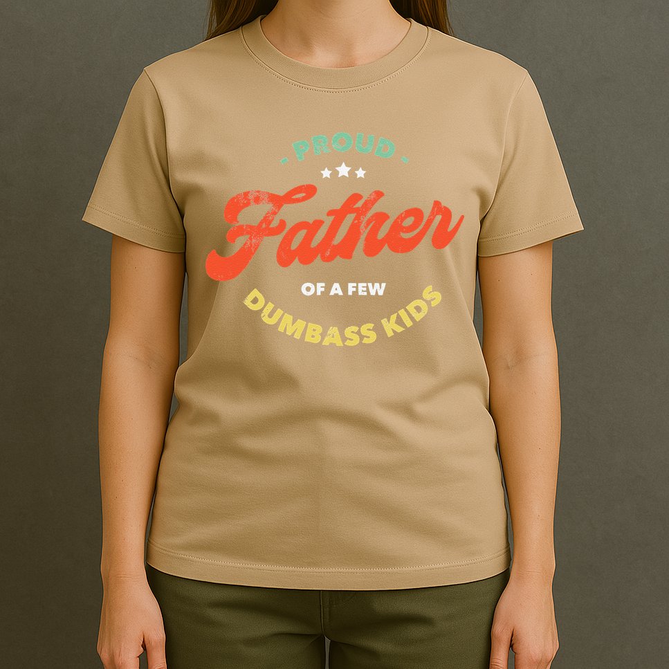 Proud Father Of A Few Dumbass Fathers Day T-Shirt