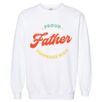 Proud Father Of A Few Dumbass Fathers Day Garment-Dyed Sweatshirt