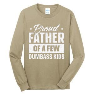 Proud Father Of A Few Dumbass Funny Fathers Day Gift Tall Long Sleeve T-Shirt