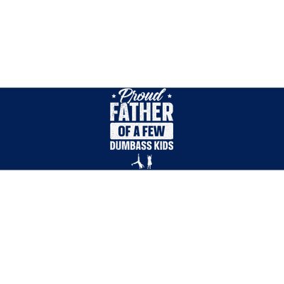 Proud Father Of A Few Dumbass Funny Fathers Day Bumper Sticker