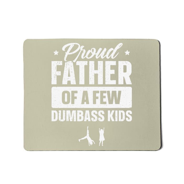 Proud Father Of A Few Dumbass Funny Fathers Day Mousepad