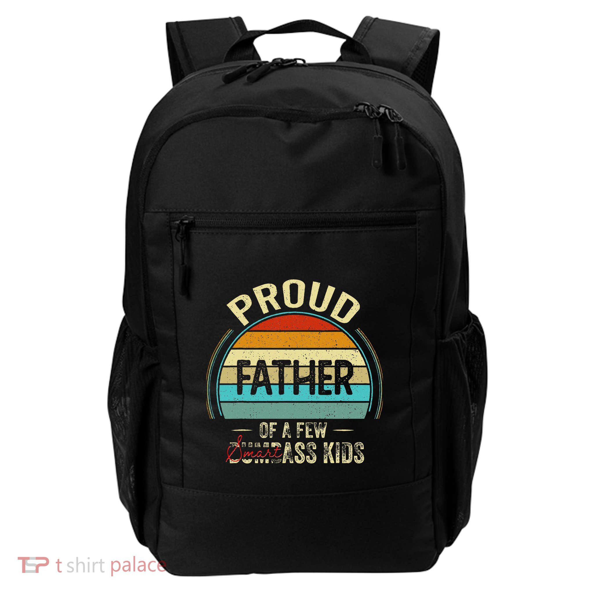 Proud Father Of A Few Smartass Fathers Day Daily Commute Backpack