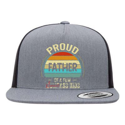 Proud Father Of A Few Smartass Fathers Day Flat Bill Trucker Hat