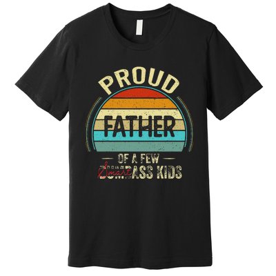 Proud Father Of A Few Smartass Fathers Day Premium T-Shirt